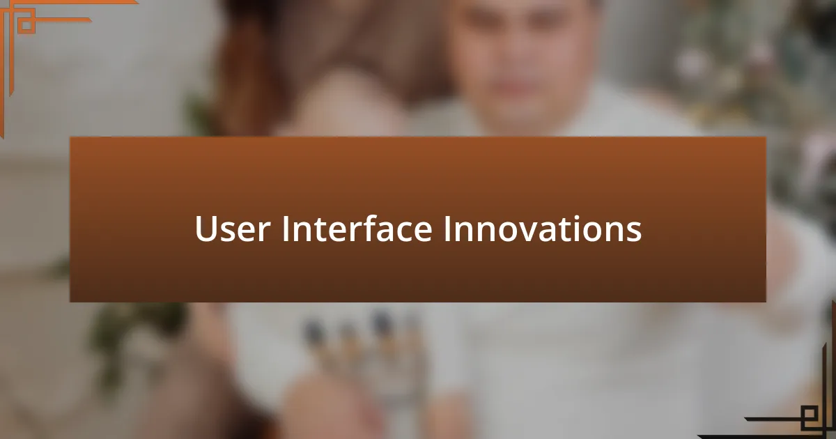 User Interface Innovations