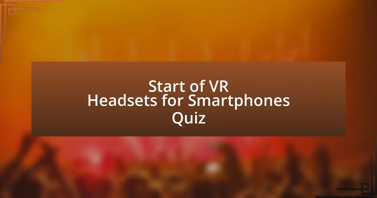 Start of VR Headsets for Smartphones Quiz