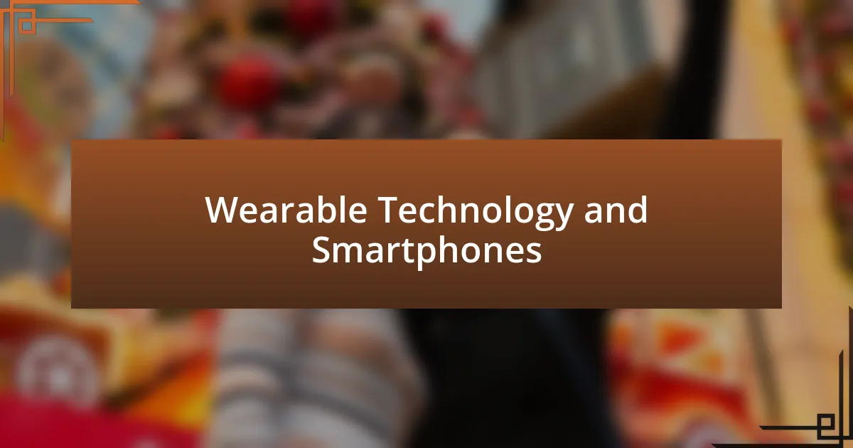 Wearable Technology and Smartphones