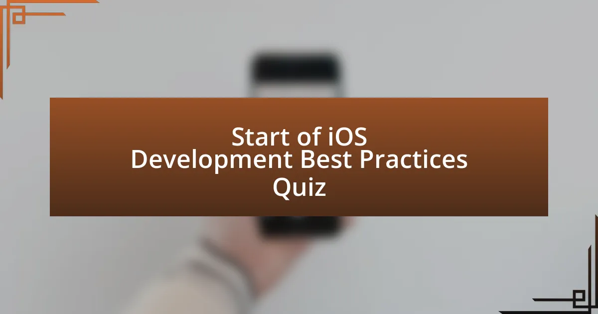 Start of iOS Development Best Practices Quiz